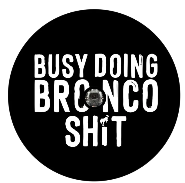 Busy Doing Bronco Shit Spare Tire Cover-duckduckjeep-offroad-wrangler-gladiator-3d-jeep duck-custom duck-Jeep-The Quacktory-Fun Jeep Ducks-Ducks4Jeep