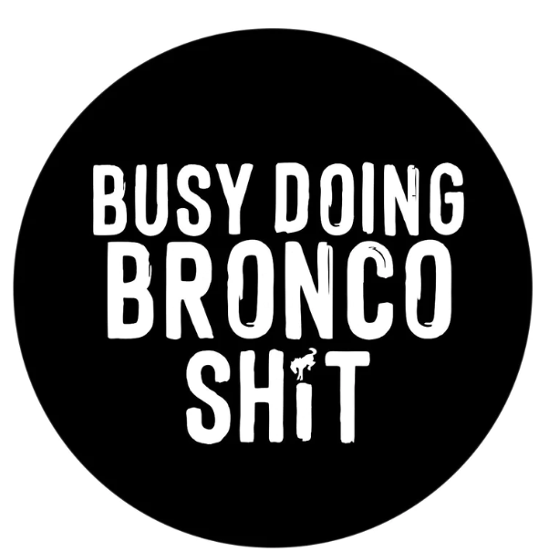 Busy Doing Bronco Shit Spare Tire Cover-duckduckjeep-offroad-wrangler-gladiator-3d-jeep duck-custom duck-Jeep-The Quacktory-Fun Jeep Ducks-Ducks4Jeep