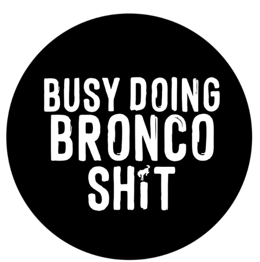 Busy Doing Bronco Shit Spare Tire Cover-duckduckjeep-offroad-wrangler-gladiator-3d-jeep duck-custom duck-Jeep-The Quacktory-Fun Jeep Ducks-Ducks4Jeep