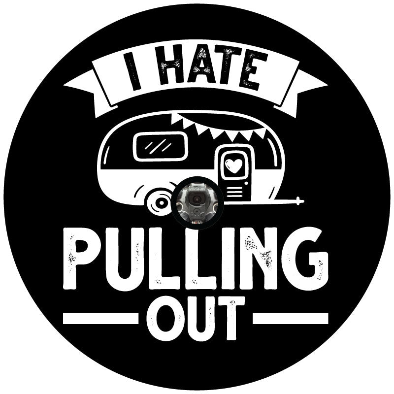 I Hate Pulling Out Camper Spare Tire Cover - Funny Camper Spare Tire Covers-duckduckjeep-offroad-wrangler-gladiator-3d-jeep duck-custom duck-Jeep-The Quacktory-Fun Jeep Ducks-Ducks4Jeep