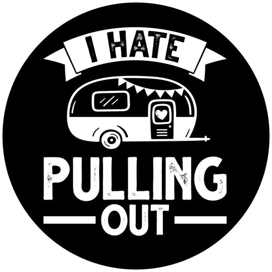I Hate Pulling Out Camper Spare Tire Cover - Funny Camper Spare Tire Covers-duckduckjeep-offroad-wrangler-gladiator-3d-jeep duck-custom duck-Jeep-The Quacktory-Fun Jeep Ducks-Ducks4Jeep
