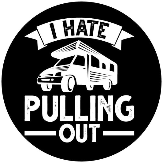 I Hate Pulling Out Motorcoach RV Spare Tire Cover - Funny RV Spare Tire Covers-duckduckjeep-offroad-wrangler-gladiator-3d-jeep duck-custom duck-Jeep-The Quacktory-Fun Jeep Ducks-Ducks4Jeep