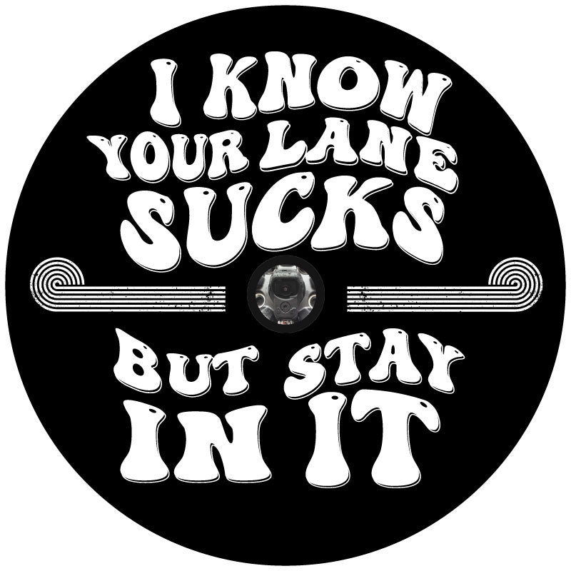 I Know Your Lane Sucks, But Stay In It - Funny Spare Tire Cover For Jeep, Bronco, RV, Camper, Van, Bus, Motorcoach, Etc.-duckduckjeep-offroad-wrangler-gladiator-3d-jeep duck-custom duck-Jeep-The Quacktory-Fun Jeep Ducks-Ducks4Jeep