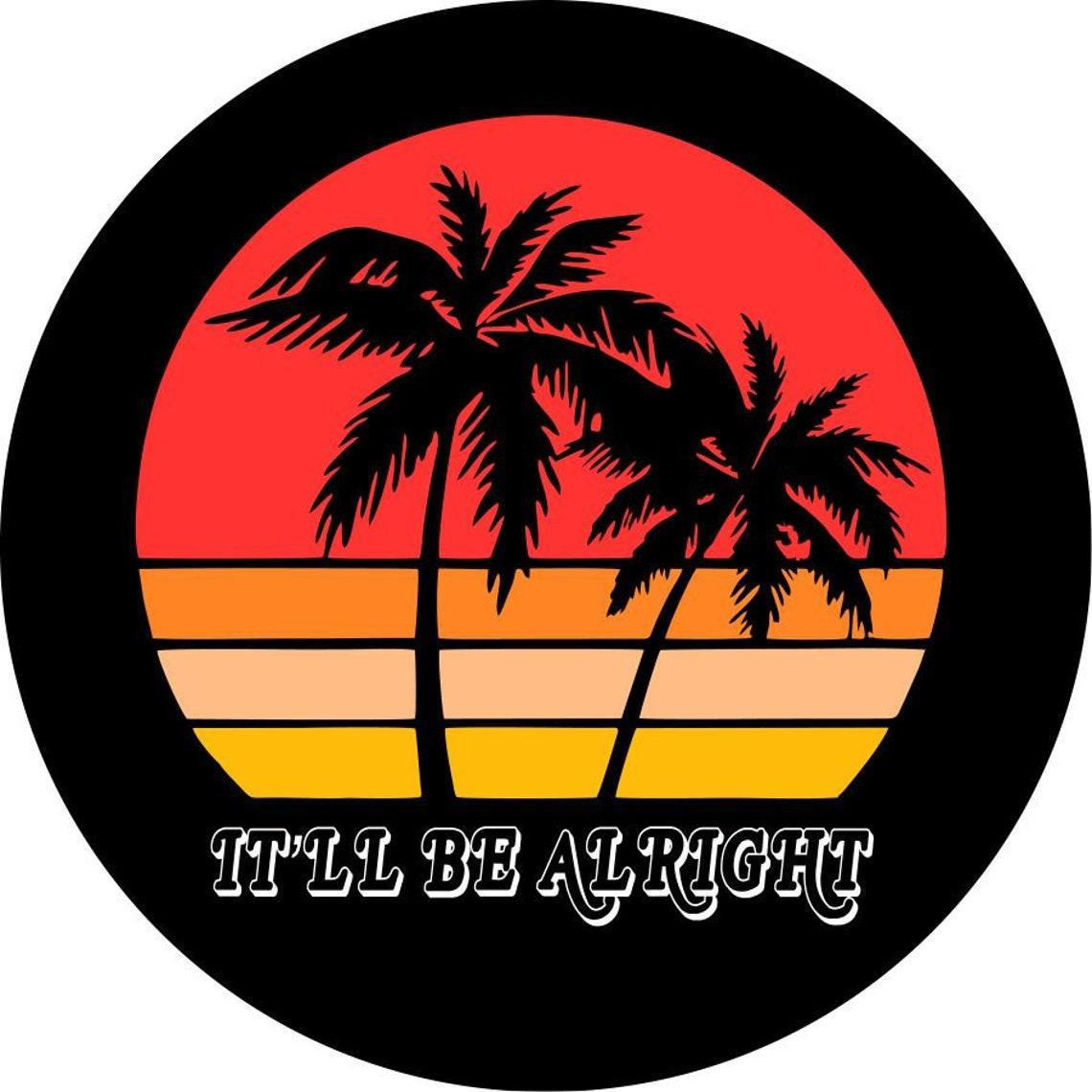 It'll Be Alright Palm Tree Sunset Spare Tire Cover-duckduckjeep-offroad-wrangler-gladiator-3d-jeep duck-custom duck-Jeep-The Quacktory-Fun Jeep Ducks-Ducks4Jeep