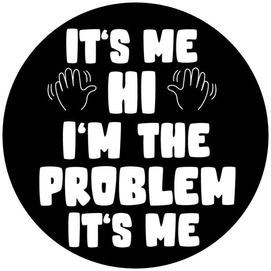 It's Me, Hi I'm The Problem It's Me Spare Tire Cover Design for Jeeps, Broncos, Vans, RV, Campers, Etc.-duckduckjeep-offroad-wrangler-gladiator-3d-jeep duck-custom duck-Jeep-The Quacktory-Fun Jeep Ducks-Ducks4Jeep