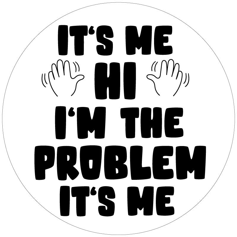 It's Me, Hi I'm The Problem It's Me Spare Tire Cover Design for Jeeps, Broncos, Vans, RV, Campers, Etc.-duckduckjeep-offroad-wrangler-gladiator-3d-jeep duck-custom duck-Jeep-The Quacktory-Fun Jeep Ducks-Ducks4Jeep