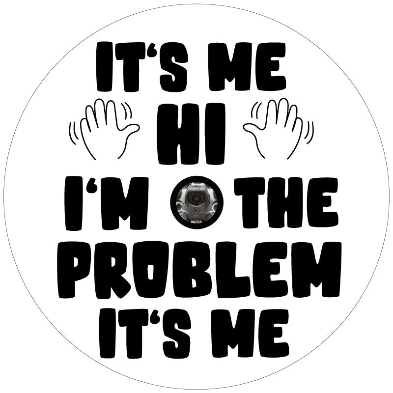 It's Me, Hi I'm The Problem It's Me Spare Tire Cover Design for Jeeps, Broncos, Vans, RV, Campers, Etc.-duckduckjeep-offroad-wrangler-gladiator-3d-jeep duck-custom duck-Jeep-The Quacktory-Fun Jeep Ducks-Ducks4Jeep