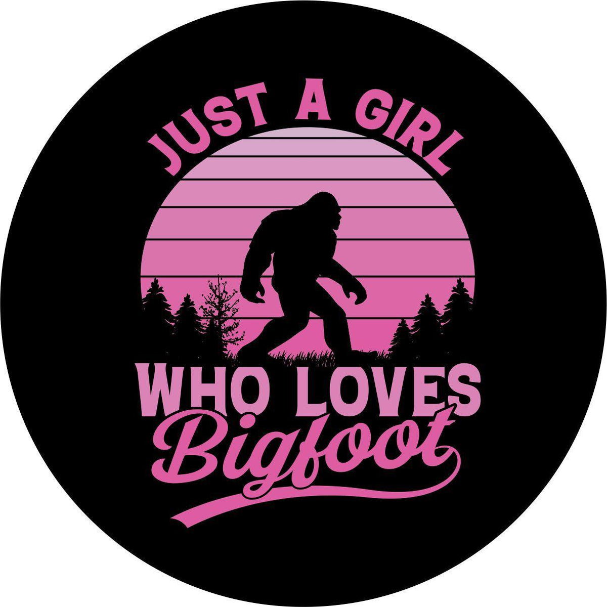 Just a Girl who Loves Bigfoot Tire Covers for RV, Jeep, Camper, & More-duckduckjeep-offroad-wrangler-gladiator-3d-jeep duck-custom duck-Jeep-The Quacktory-Fun Jeep Ducks-Ducks4Jeep