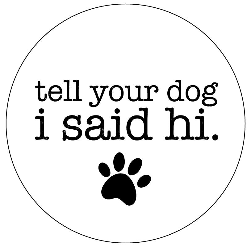 Tell Your Dog I Said Hi - Spare Tire Cover for Campers, Jeep, Bronco, RV, & More-duckduckjeep-offroad-wrangler-gladiator-3d-jeep duck-custom duck-Jeep-The Quacktory-Fun Jeep Ducks-Ducks4Jeep
