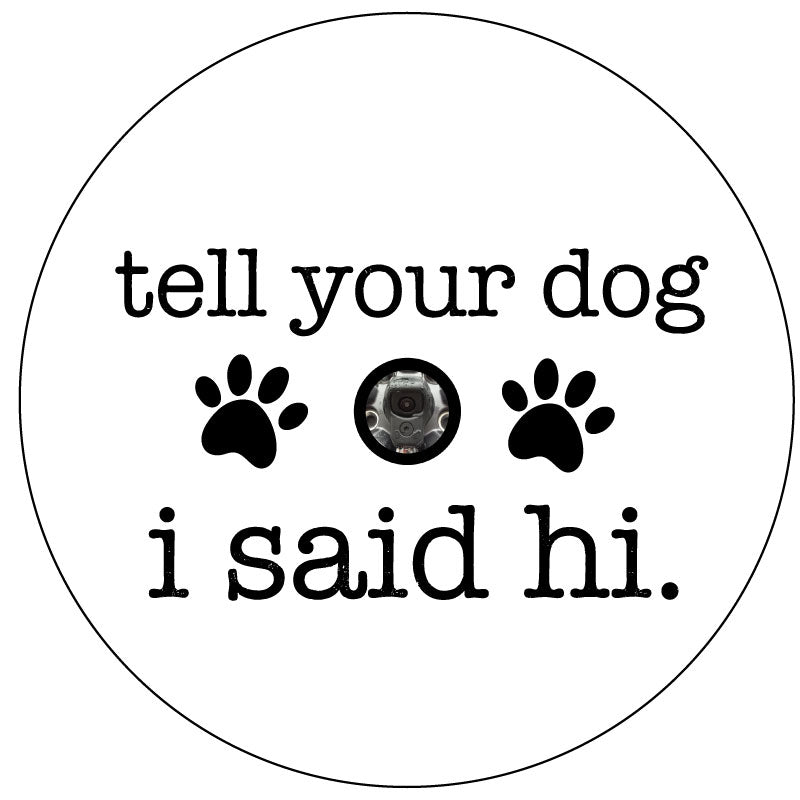 Tell Your Dog I Said Hi - Spare Tire Cover for Campers, Jeep, Bronco, RV, & More-duckduckjeep-offroad-wrangler-gladiator-3d-jeep duck-custom duck-Jeep-The Quacktory-Fun Jeep Ducks-Ducks4Jeep