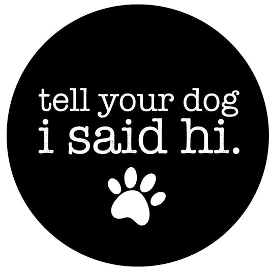 Tell Your Dog I Said Hi - Spare Tire Cover for Campers, Jeep, Bronco, RV, & More-duckduckjeep-offroad-wrangler-gladiator-3d-jeep duck-custom duck-Jeep-The Quacktory-Fun Jeep Ducks-Ducks4Jeep