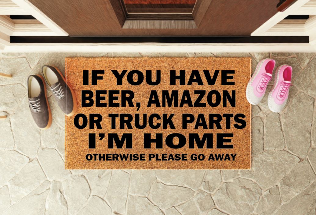 If You Have Beer, Amazon, Truck Parts Funny Un-Welcome Mat