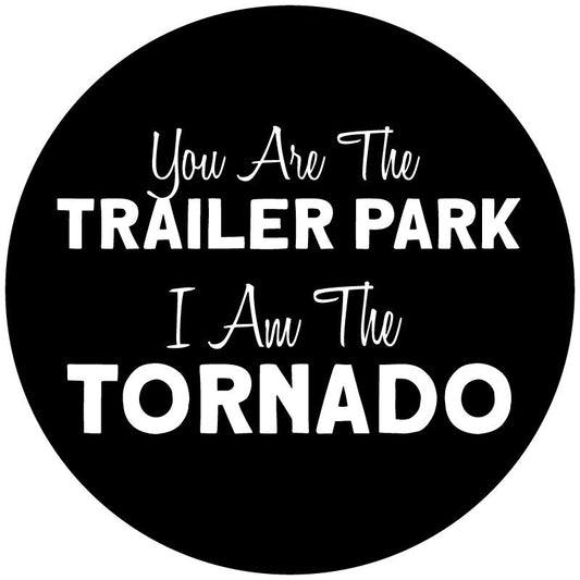 You Are The Trailer Park I Am The Tornado Beth Dutton Yellowstone Quote Spare Tire Cover-duckduckjeep-offroad-wrangler-gladiator-3d-jeep duck-custom duck-Jeep-The Quacktory-Fun Jeep Ducks-Ducks4Jeep