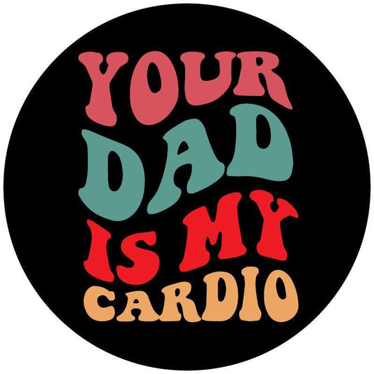 Your Dad Is My Cardio Spare Tire Cover for Jeep, Bronco, RV, Camper, Van, & More-duckduckjeep-offroad-wrangler-gladiator-3d-jeep duck-custom duck-Jeep-The Quacktory-Fun Jeep Ducks-Ducks4Jeep